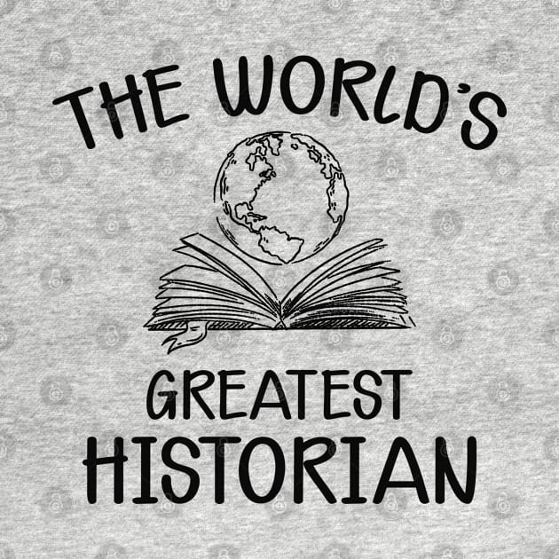 Historian - The world's greatest historian by KC Happy Shop